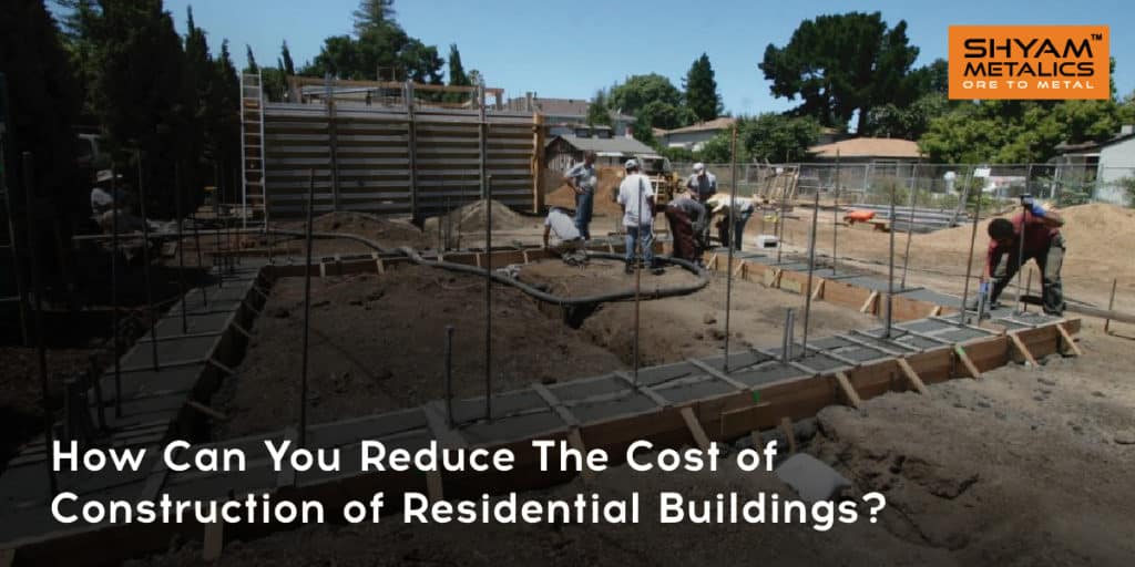 How Can You Reduce The Cost Of Construction Of Residential Buildings?