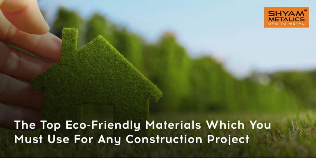 eco-friendly materials which you must use for any construction project