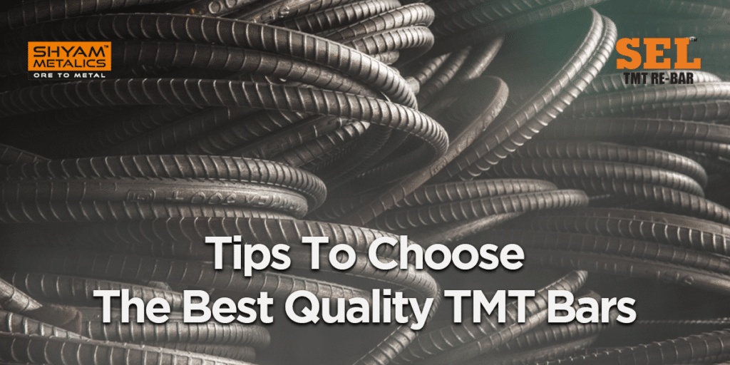 Tips To Choose The Best Quality TMT Bars