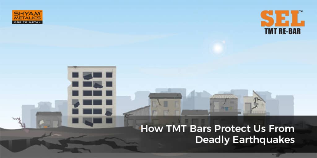 Shyam Metalics TMT Bars Protect Us From Deadly Earthquakes
