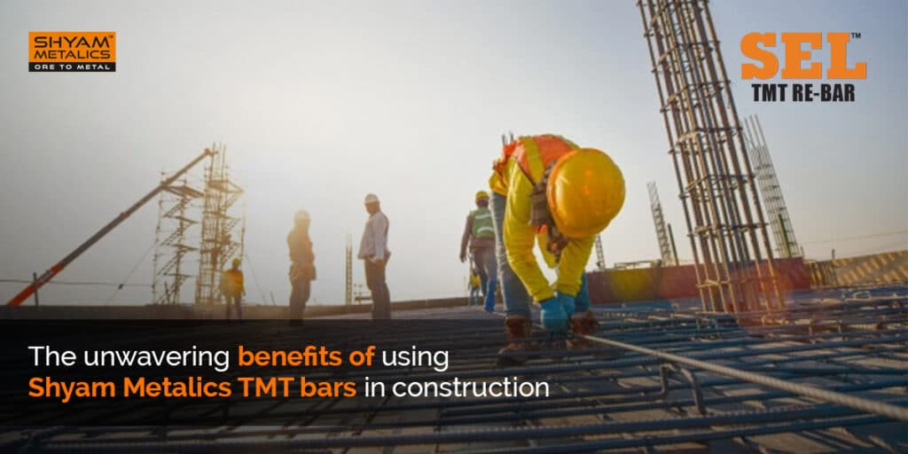 Benefits of using Shyam Metalics TMT bars | Best quality TMT Bar