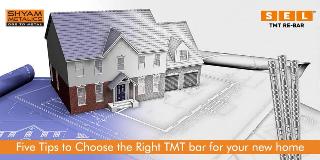Five Tips to Choose the Right TMT Bar for Your New Home